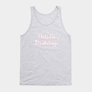 "That's life, it's all change" - Barbie the Movie Tank Top